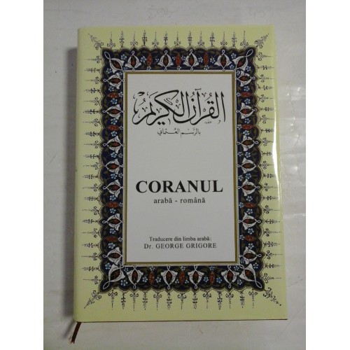 CORANUL araba - romana - traducere George GRIGORE - Istanbul, 2009 CORANUL araba - romana - traducere George GRIGORE - Istanbul, 2009